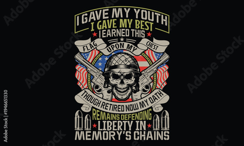 I Gave My Youth I Gave My Best I Earned This Flag Upon My Chest Though Retired Now My Oath Remains Defending Liberty In Memory's Chains - Veteran T-shirt Design, Strong Masculine Graphic with Patrioti