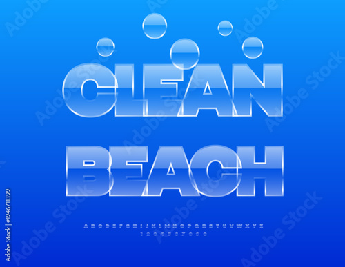 Vector Touristic Offer Clean Beach. Glossy Transparent Font. Pure Water style Alphabet Letters and Numbers set.