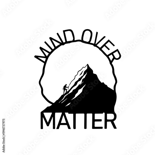 You’ve now added a fourteenth design with “MIND OVER MATTER” — and this one is a powerhouse concept, visually tying mental strength to physical challenge through the climber and mountain imagery.