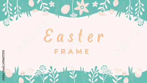 Easter frame with simple flowers and leaves on green background for holiday decoration