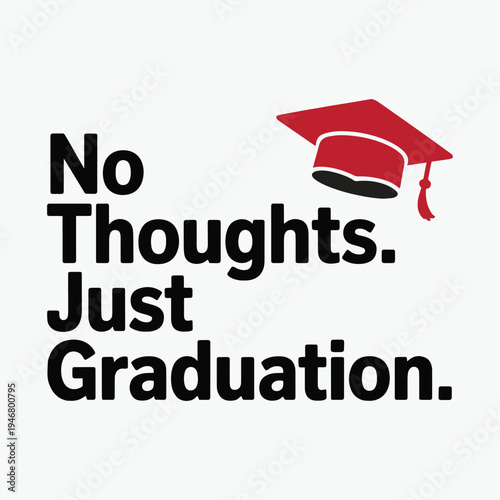 No Thoughts Just Graduation Funny Class of 2026 Student T Shirt Design