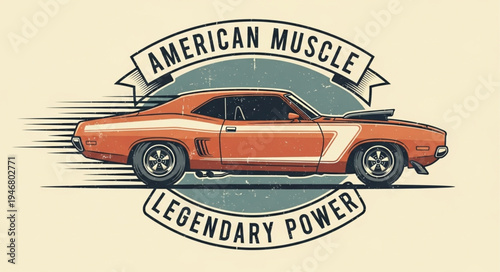 Vintage Orange Muscle Car Illustration with American Muscle Legendary Power Text.