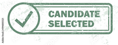 Candidate Selected Approval Stamp – Recruitment, Admission, Casting and Competition Selection Badge Vector. Transparent Grunge Effects. 