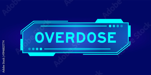 Futuristic hud banner that have word overdose on user interface screen on blue background