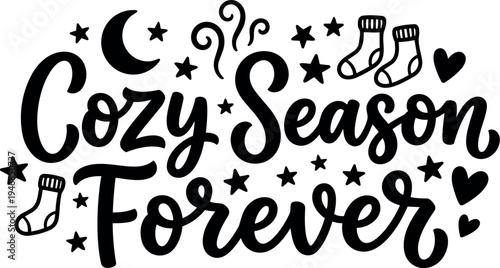 Hand lettering cozy season forever text with moon stars socks and hearts winter theme black and white vector art illustration