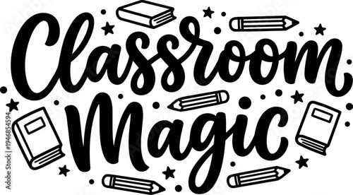 Hand lettering classroom magic text surrounded by pencils books and star shapes in black and white vector art