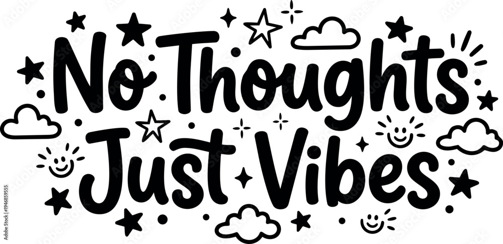 Fototapeta premium Hand lettered typography no thoughts just vibes surrounded by stars clouds and happy faces vector art design