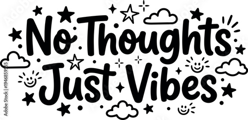 Hand lettered typography no thoughts just vibes surrounded by stars clouds and happy faces vector art design