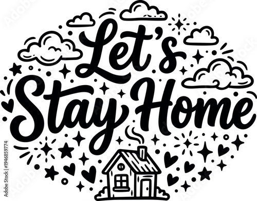 Hand lettered calligraphy let us stay home phrase with small house cloud hearts and stars vector art design