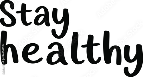 Stay healthy handwritten lettering text quote vector, motivational wellness and medical lifestyle illustration