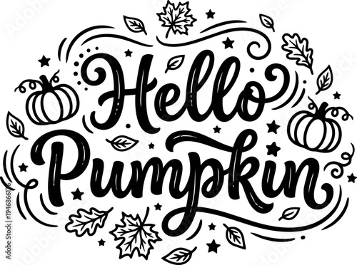 Hand lettering calligraphy typography saying hello pumpkin with decorative leaves and pumpkins in black ink style vector art