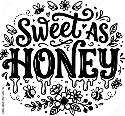 Hand drawn vector art sweet as honey typography with dripping letters bees flowers and leaves decorative elements