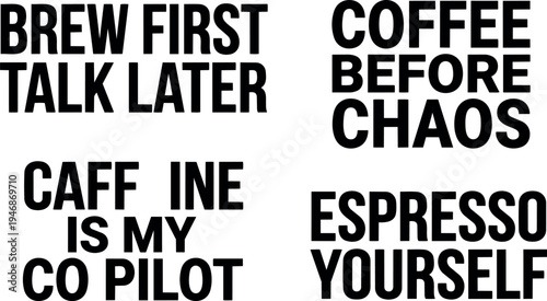 Black bold typography coffee quotes brew first talk later caffeine is my co pilot espresso yourself coffee before chaos artistic vector design