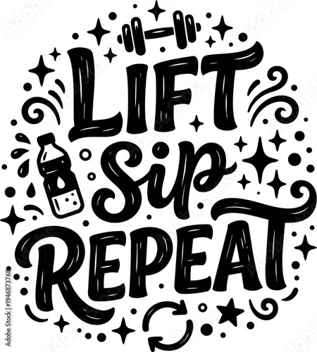 Black and white minimalist hand lettered motivational quote lift sip repeat with water bottle and dumbbell icons design