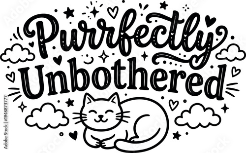 Black and white line art smiling cat sleeping peacefully with purrfectly unbothered typography and surrounding stars hearts clouds