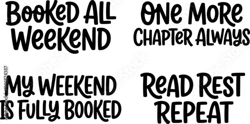 Hand lettered black text phrases about reading and weekends including booked all weekend one more chapter always and read rest repeat