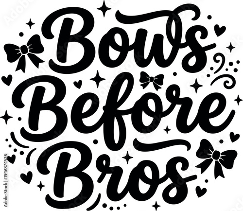 Black script lettering bows before bros phrase with decorative bows hearts and stars vector art design