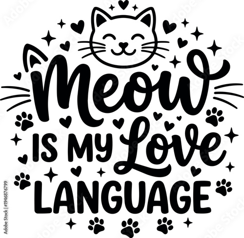 Black and white playful cat face with smiling expression words meow is my love language surrounded by hearts and paw prints