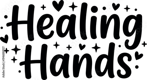 Hand lettering vector art healing hands phrase surrounded by hearts and sparkles simple black and white design