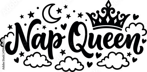 Black and white handwritten nap queen lettering with crown moon stars clouds and hearts decorative elements