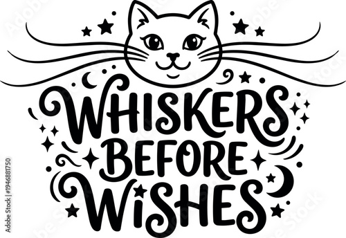 Whiskers before wishes cat face with long whiskers decorative stars and crescent moon hand lettering design