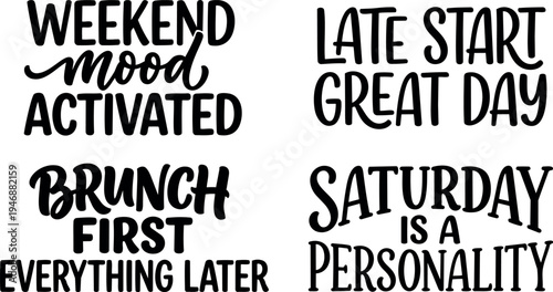 Hand lettering weekend mood activated brunch first everything late start great day saturday is a personality black text quotes