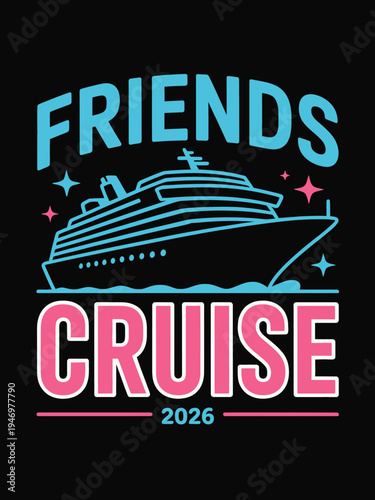 A cruise ship is depicted in a neon-style design, featuring the words 'Friends Cruise 2026'.