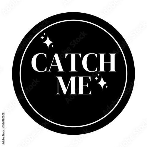 A black and white logo with the words 'CATCH ME' in a circular design