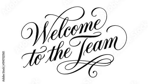 Welcome to the team message in elegant calligraphy on white background for business recruitment and employee onboarding