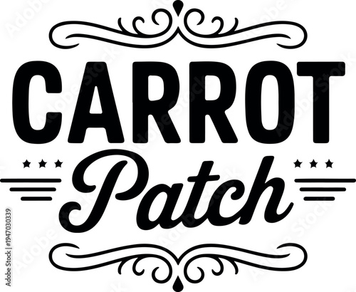Carrot Patch Vintage Typography Badge with Black Retro Farm Logo, Decorative Ornamental Lettering Vector Design Illustration