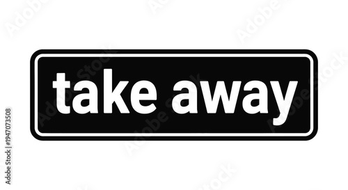 A black sign displays the words take away in white lettering creating a stark visual silhouette high quality