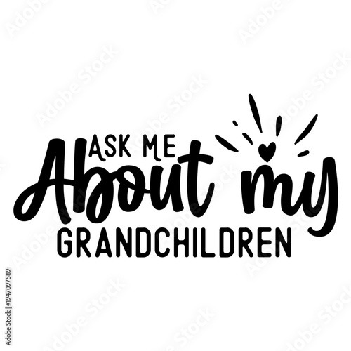 Ask Me About My Grandchildren SVG Funny Grandpa Grandma Quote Typography
