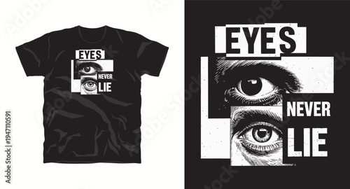 Eyes never lie t-shirt design, graphic with human eyes, urban streetwear, edgy typography, black and white