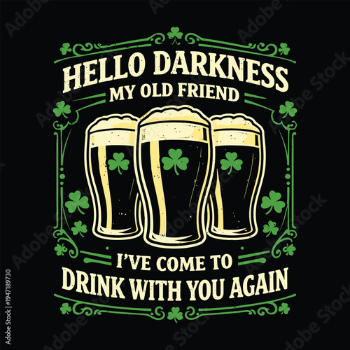 Hello Darkness Drink With You Again Funny St Patricks Day Beer Vector