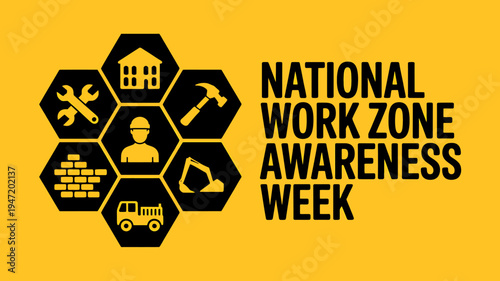 National Work Zone Awareness Week construction safety campaign poster  yellow background