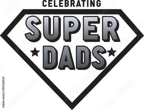 Celebrating super dads on father's day with love and gratitude for amazing fathers everywhere