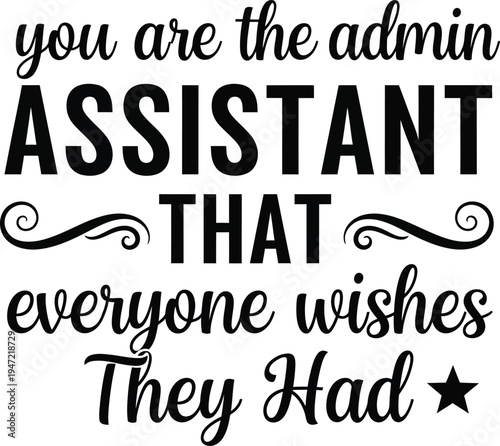 Inspirational quote for administrative assistants and office professionals