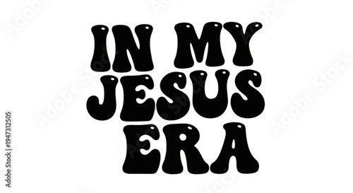 A vector graphic illustration of the phrase 'In My Jesus Era' in a bold, playful font style.