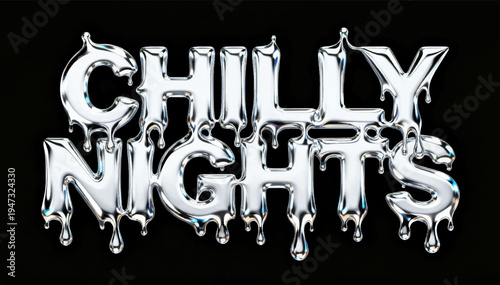 Vector illustration of artistic typography with text CHILLY NIGHTS, futuristic liquid chrome style, bold distorted letterforms melting and flowing.