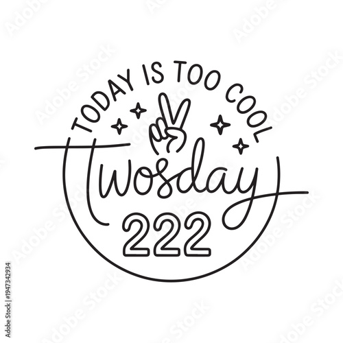 Hand gesture and text illustration today is too cool twosday 222