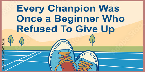 Inspirational sports quote with running track and athlete shoes. Concept of determination, training, fitness journey, perseverance and beginner athlete motivation banner design.