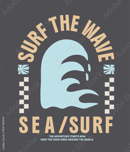 surf the wave slogan typography, sea surf summer vector graphic. big waves drawing for tee shirt sweatshirt artwork. boys girls women's  tee shirt design.  