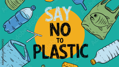 Plastic waste items surrounding say no to plastic text