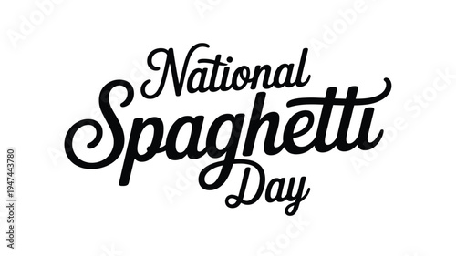 Black calligraphic typography celebrating the annual National Spaghetti Day