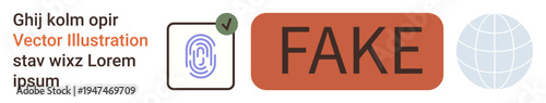 Data authentication, cybersecurity, misinformation, identity verification, online fraud, document validation. Fingerprint icon with a verified checkmark, fake label and globe. Data authentication