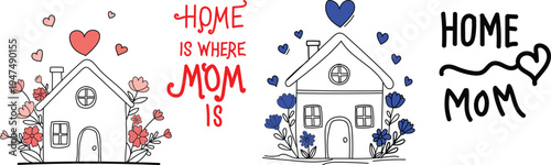 Home is where mom is house and heart mother family
