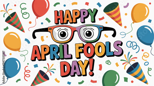 Colorful april fools' day celebration with glasses balloons and confetti on white background