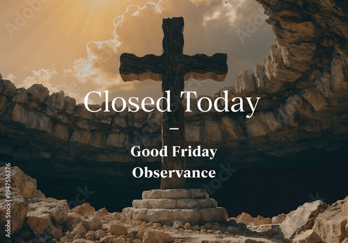 Good Friday observance with cross and closed today sign Good Friday Closing Announcement - Business Closed Notice Background