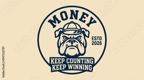 Vintage Bulldog Mascot Logo with Money and Success Slogan Keep Counting Keep Winning - Vector Illustration on Cream Background