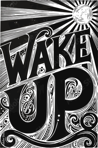 Wake Up Vintage Hand Lettering Typography with Sunburst Rays and Ornamental Decorative Elements Black and White Retro Engraving Style Motivational Poster Vector Illustration